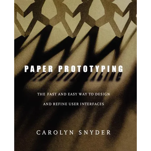 Paper Prototyping: The Fast and Easy Way to Design and Refine User Interfaces