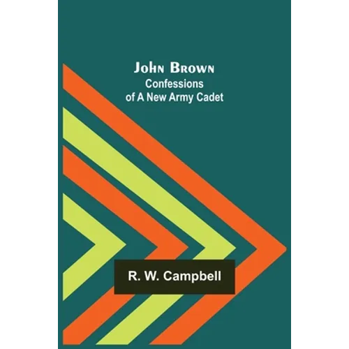 John Brown: Confessions of a New Army Cadet