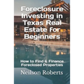 Foreclosure Investing in Texas Real Estate for Beginners: How to Find & Finance Foreclosed Properties
