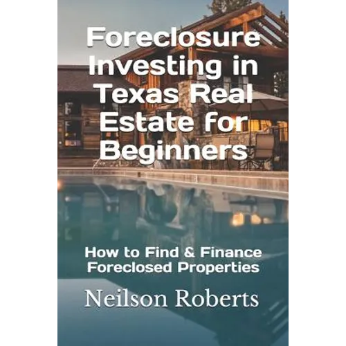 Foreclosure Investing in Texas Real Estate for Beginners: How to Find & Finance Foreclosed Properties