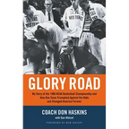 Glory Road: My Story of the 1966 NCAA Basketball Championship and How One Team Triumphed Against the Odds and Changed America Forever