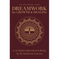 Dreamwork for Growth and Healing - A Guided Dream Journal