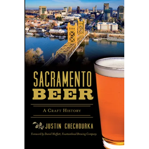 Sacramento Beer: A Craft History