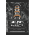 Ghosts of Vancouver: 39 Haunted Places