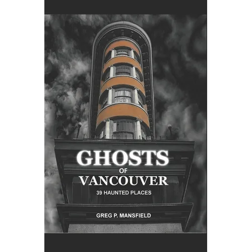 Ghosts of Vancouver: 39 Haunted Places