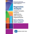 Regression Analysis: Unified Concepts, Practical Applications, Computer Implementation