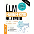 The LLM Engineering Bible [All-in-One]: Everything on How to Build, Deploy, and Scale Production-Ready AI Systems in 30 Days. Includes Practical and U