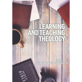 Learning and Teaching Theology: Some Ways Ahead