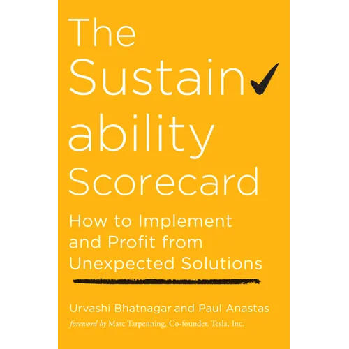 The Sustainability Scorecard: How to Implement and Profit from Unexpected Solutions