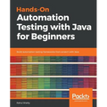 Hands-On Automation Testing with Java for Beginners: Build automation testing frameworks from scratch with Java