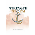 Strength in the Storm: Real Stories. Real Women. Real Faith