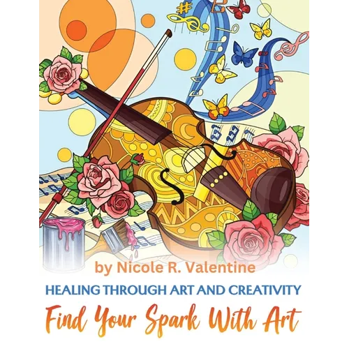 Healing Through Creativity: Find Your Spark with Art