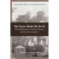 My Genes Made Me Do It!: Moral Education, Charlotte Mason, and the New Genetics