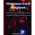 Christmas Carol Songbook: Words to All Your Favorite Holiday Tunes Plus Tasty Recipes & Tips to Make Your Christmas Caroling Party a Big Success