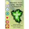 The Heart Chakra: Understanding, Balancing and Healing the 4th Chakra