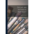 Degas, an Intimate Portrait