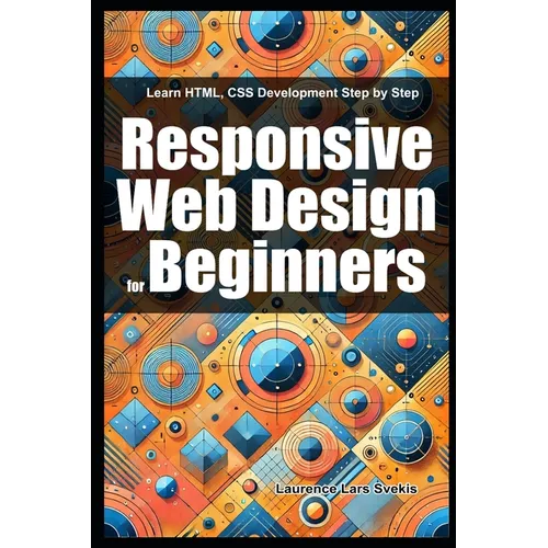 Responsive Web Design for Beginners: Learn HTML, CSS Development Step by Step