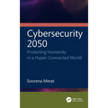 Cybersecurity 2050: Protecting Humanity in a Hyper-Connected World
