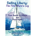 Sailing Liberty: First Mate's Log: From Seattle to Alaska and Back Again (Black and White Version)
