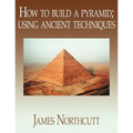 How to build a pyramid; using ancient techniques