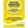 Positive Behaviour Support Strategies for Students with Oppositional and Defiant Behaviour: A Step by Step Guide to Assessing, Preventing and Managing