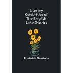 Literary Celebrities of the English Lake-District - Paperback