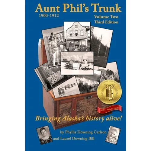 Aunt Phil's Trunk Volume Two Third Edition: Bringing Alaska's history alive!