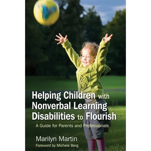 Helping Children with Nonverbal Learning Disabilities to Flourish: A Guide for Parents and Professionals