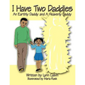 I Have Two Daddies: An Earthly Daddy and a Heavenly Daddy
