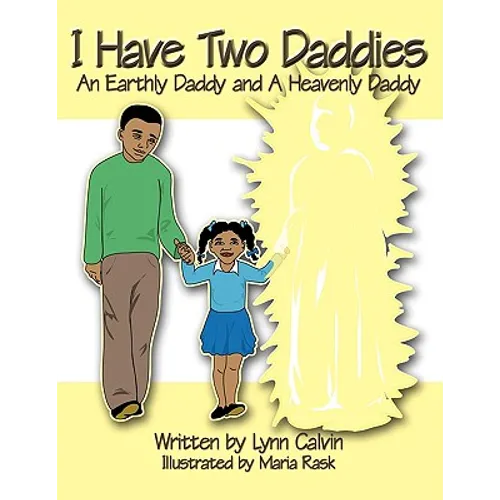 I Have Two Daddies: An Earthly Daddy and a Heavenly Daddy