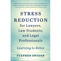 Stress Reduction for Lawyers, Law Students, and Legal Professionals: Learning to Relax