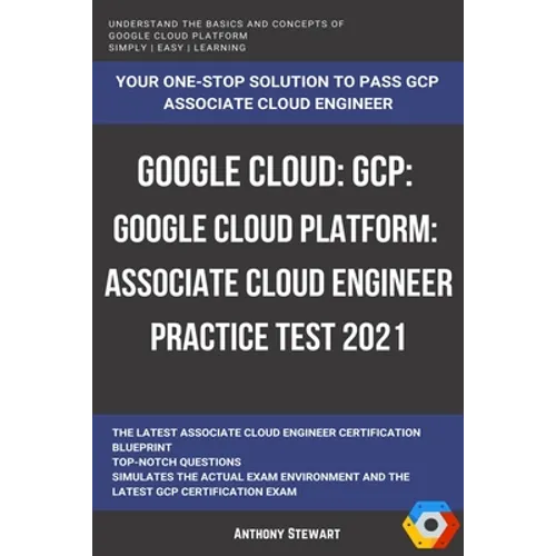 Google Cloud: GCP: Google Cloud Platform: Associate Cloud Engineer Practice Test 2021