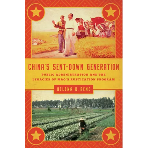 China's Sent-Down Generation: Public Administration and the Legacies of Mao's Rustication Program