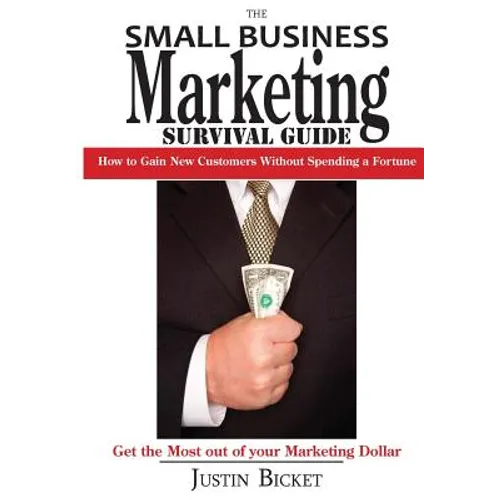 The Small Business Marketing Survival Guide: : How to Gain New Customers Without Spending a Fortune