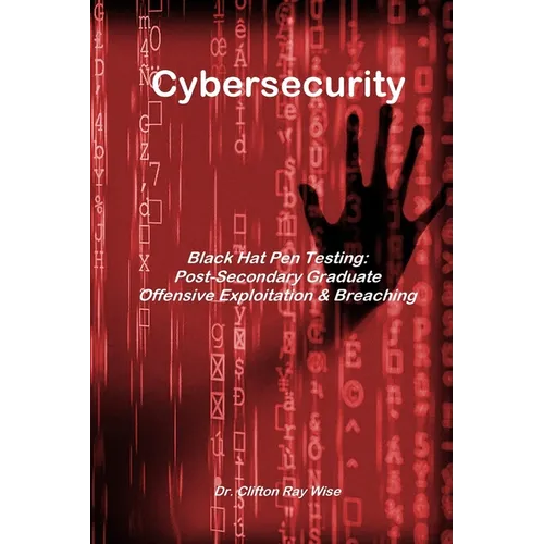 Cybersecurity - Black Hat Pen Testing: Post-Secondary Graduate Offensive Exploitation & Breaching