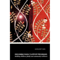 Designing Family Support Programs: Building Children, Family and Community Resilience