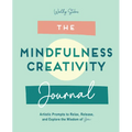 The Mindfulness Journal: Creative Prompts to Relax, Release, and Explore the Wisdom of You