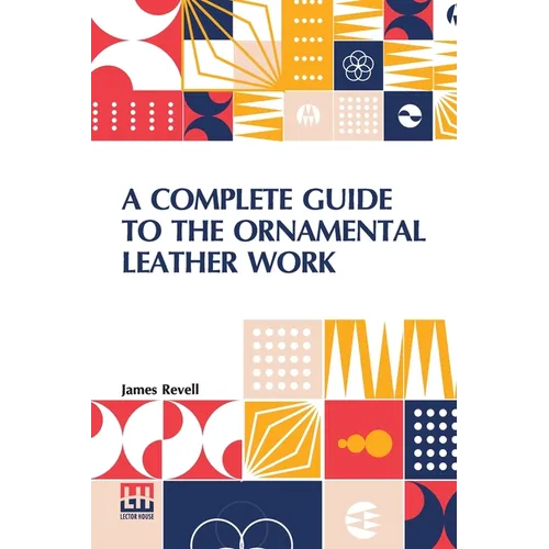 A Complete Guide To The Ornamental Leather Work