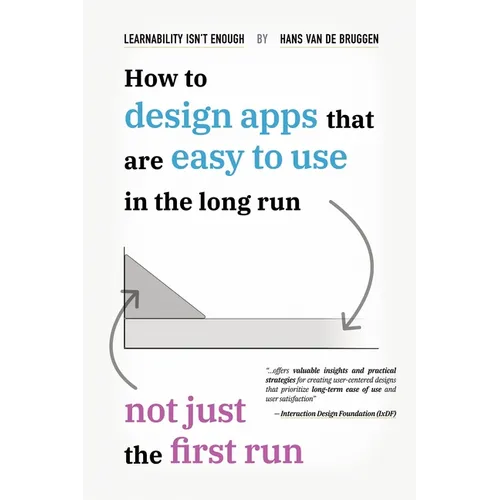 Learnability Isn't Enough: How to Design Apps That Are Easy to Use in the Long Run, Not Just the First Run
