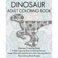 Dinosaur Adult Coloring Book: Dinosaur Coloring Book, a Adult Coloring Book containing Dinosaur images filled with beautiful and stress relieving pa