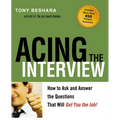 The Acing the Interview: How to Ask and Answer the Questions That Will Get You the Job