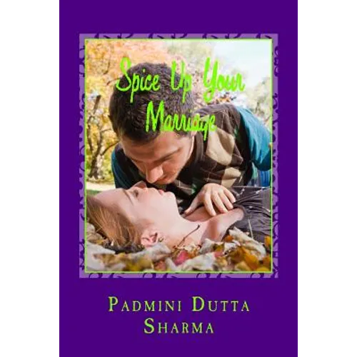 Spice Up Your Marriage - A marriage dictionary: Spice Up Your Marriage is a marriage guide for the would be couples, existing couples, fighting couple