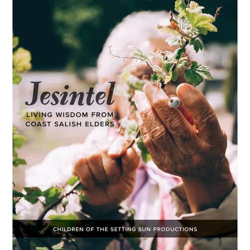 Jesintel: Living Wisdom from Coast Salish Elders