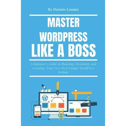 Master Wordpress Like a Boss: A Beginner