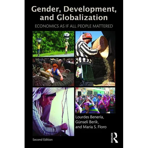 Gender, Development and Globalization: Economics as If All People Mattered