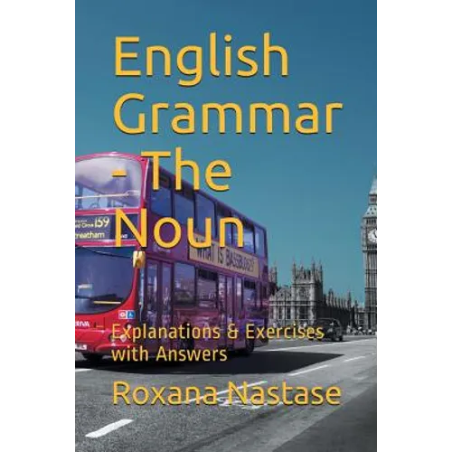 English Grammar - The Noun: Explanations & Exercises with Key