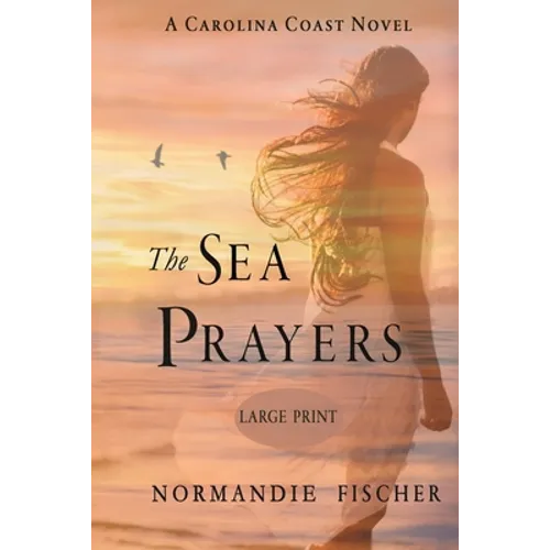 The Sea Prayers: A Carolina Coast Novel [Large Print]