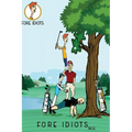 Fore Idiots