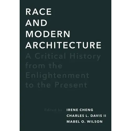Race and Modern Architecture: A Critical History from the Enlightenment to the Present