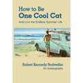 How to Be One Cool Cat And Live the Endless Summer Life
